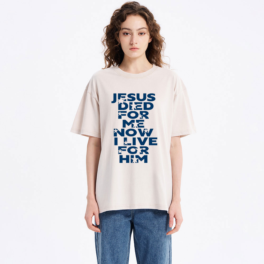 Jesus Sied For Me Now I Live For Him Christian Washed T-Shirt