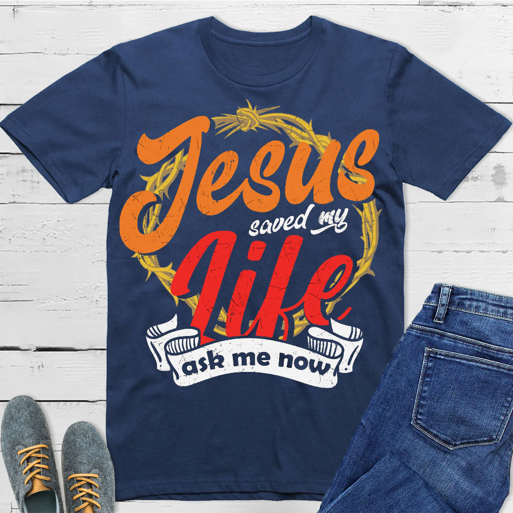 Jesus Saved My Life Christian T-Shirt