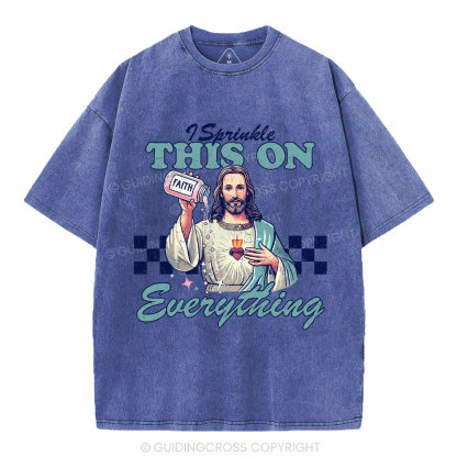 Jesus Sprinkle Faith On Everything Christian Washed T-Shirt