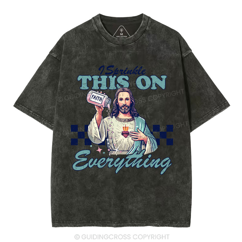 Jesus Sprinkle Faith On Everything Christian Washed T-Shirt