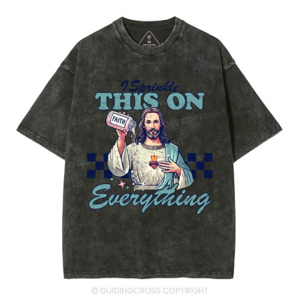 Jesus Sprinkle Faith On Everything Christian Washed T-Shirt