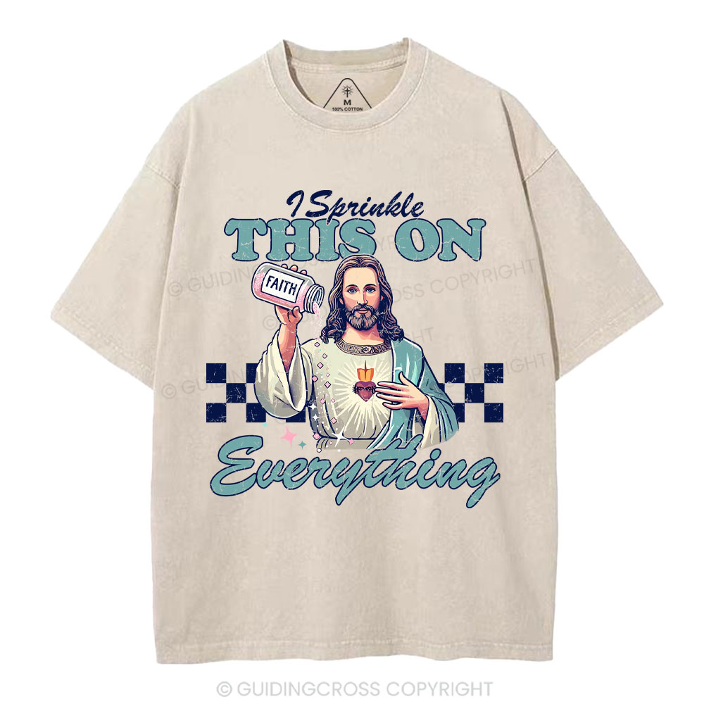 Jesus Sprinkle Faith On Everything Christian Washed T-Shirt