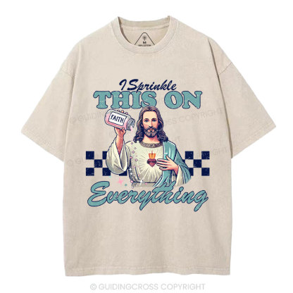 Jesus Sprinkle Faith On Everything Christian Washed T-Shirt