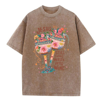 Jesus Still Turns Water Into Wine Christian Washed T-Shirt
