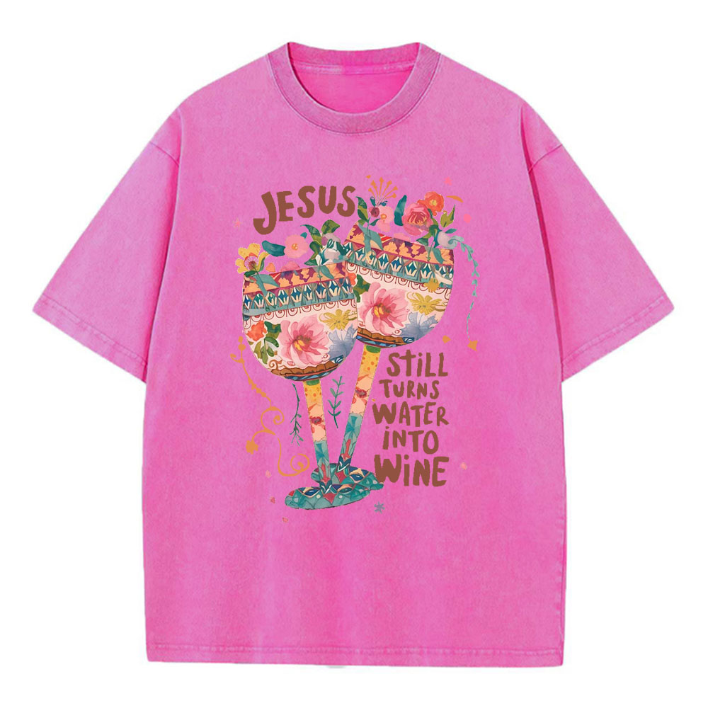 Jesus Still Turns Water Into Wine Christian Washed T-Shirt