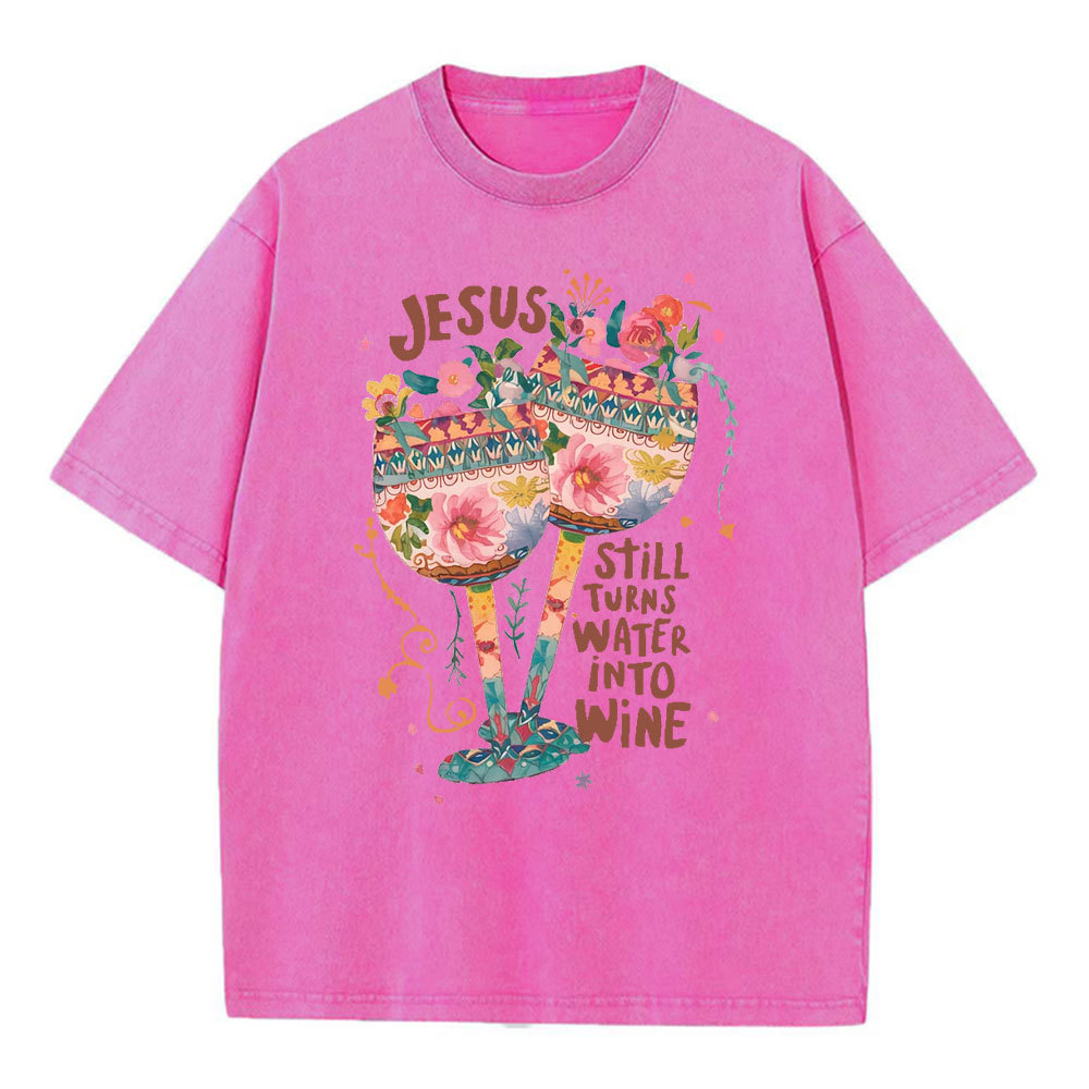 Jesus Still Turns Water Into Wine Christian Washed T-Shirt