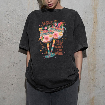 Jesus Still Turns Water Into Wine Christian Washed T-Shirt