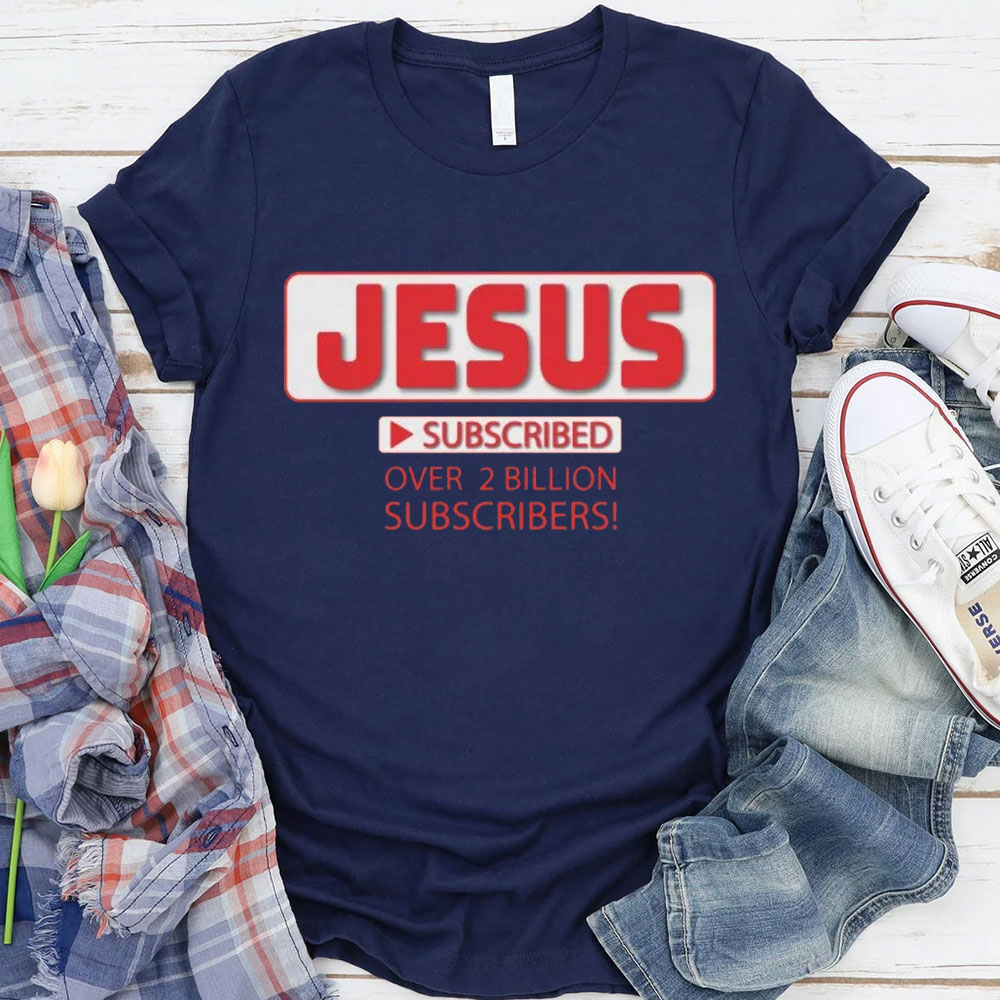 Jesus Subscribed Over 2 Billion Christian T-Shirt