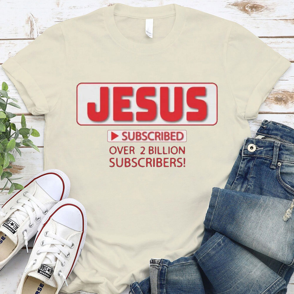 Jesus Subscribed Over 2 Billion Christian T-Shirt