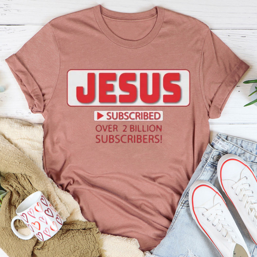 Jesus Subscribed Over 2 Billion Christian T-Shirt