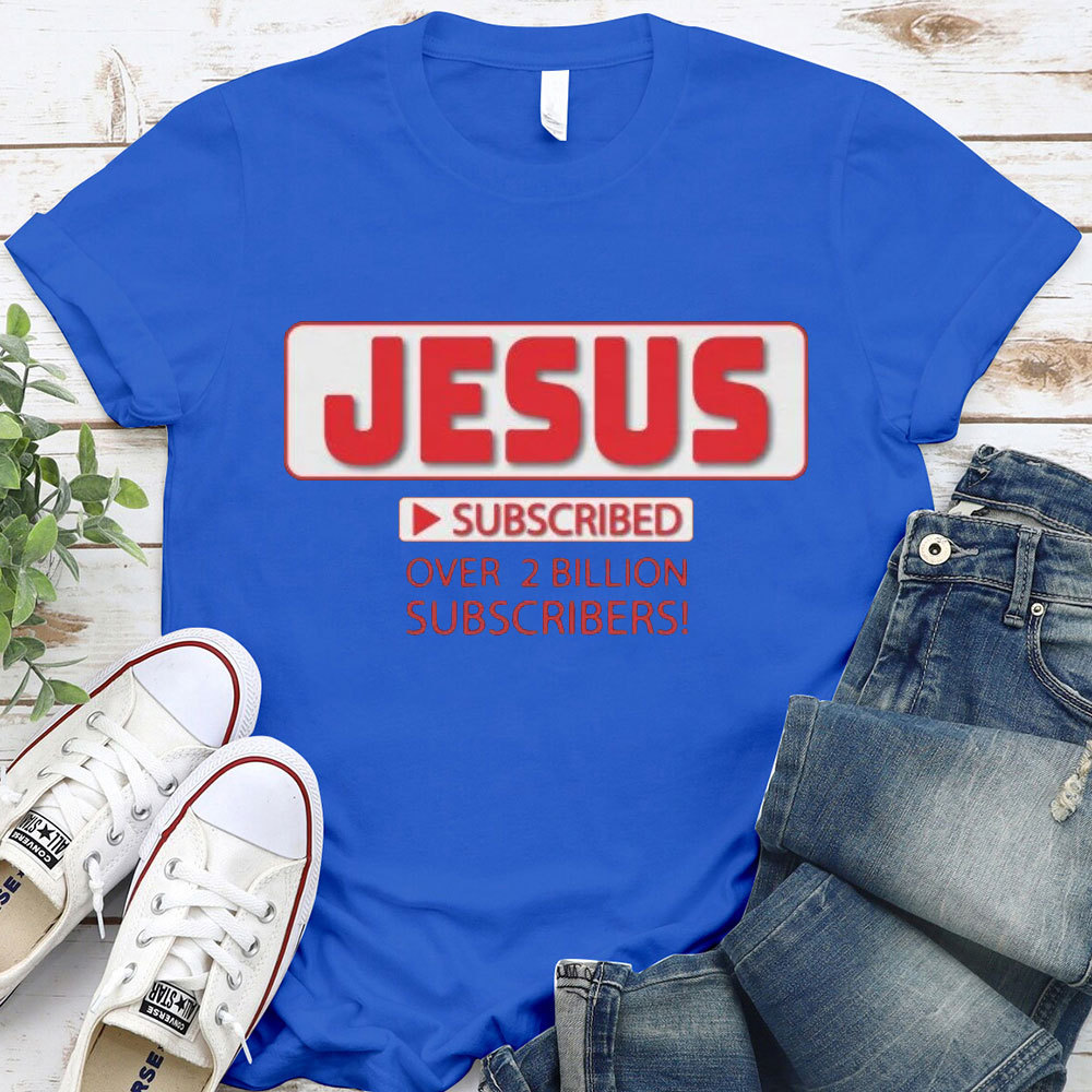 Jesus Subscribed Over 2 Billion Christian T-Shirt