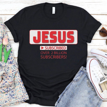 Jesus Subscribed Over 2 Billion Christian T-Shirt