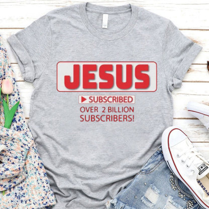 Jesus Subscribed Over 2 Billion Christian T-Shirt
