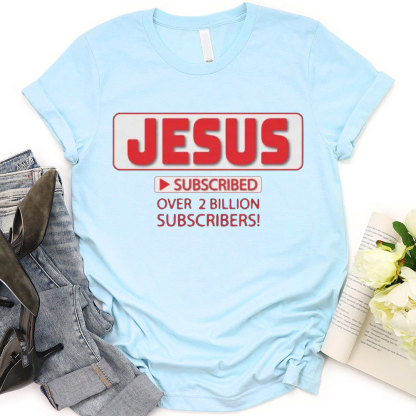 Jesus Subscribed Over 2 Billion Christian T-Shirt