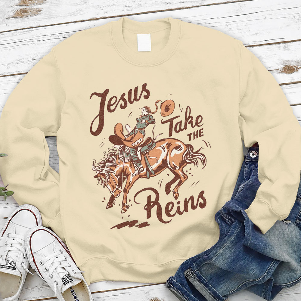 Jesus Take The Reins Christian Sweatshirt