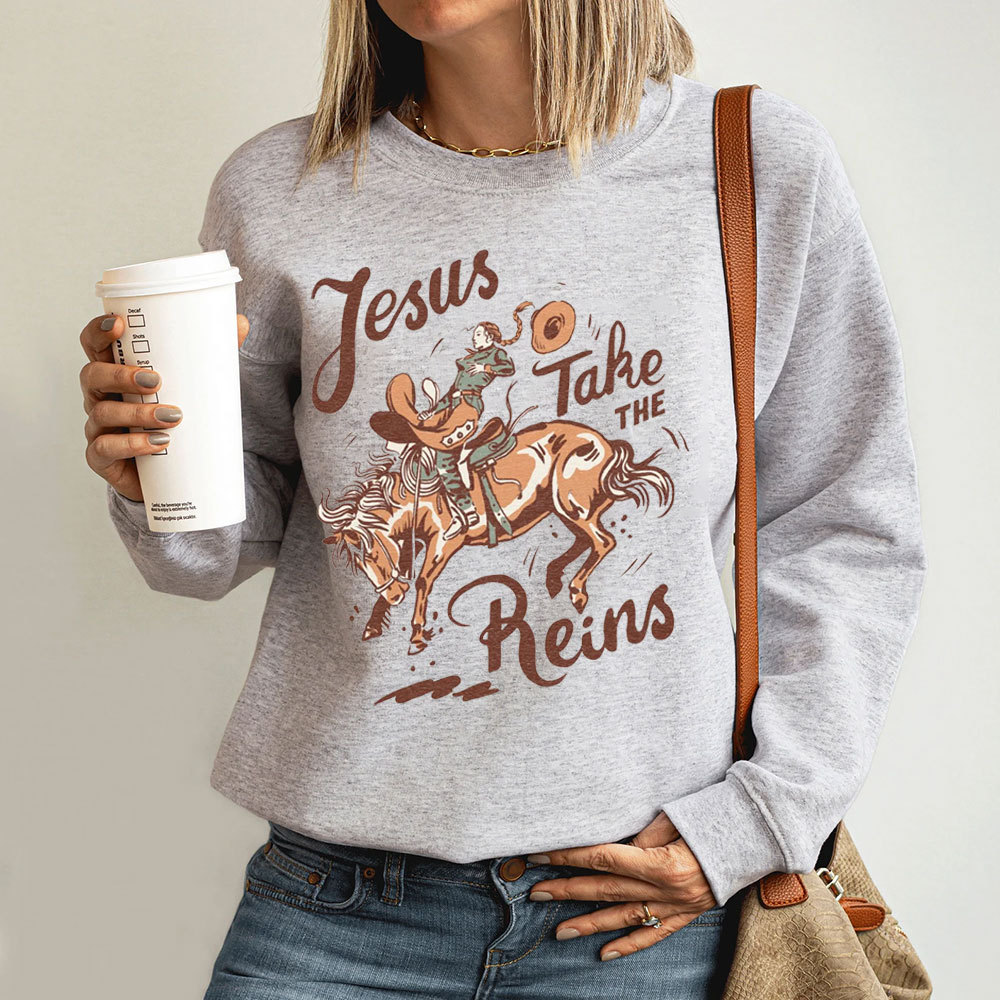 Jesus Take The Reins Christian Sweatshirt