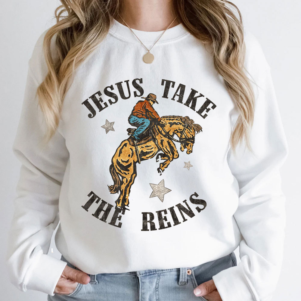 Jesus Take The Reins Christian Sweatshirt