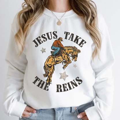 Jesus Take The Reins Christian Sweatshirt