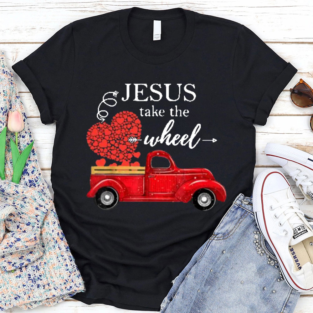 Jesus Take The Wheel Christian T-Shirt