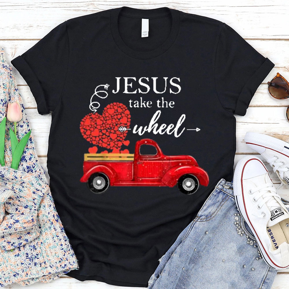 Jesus Take The Wheel Christian T-Shirt