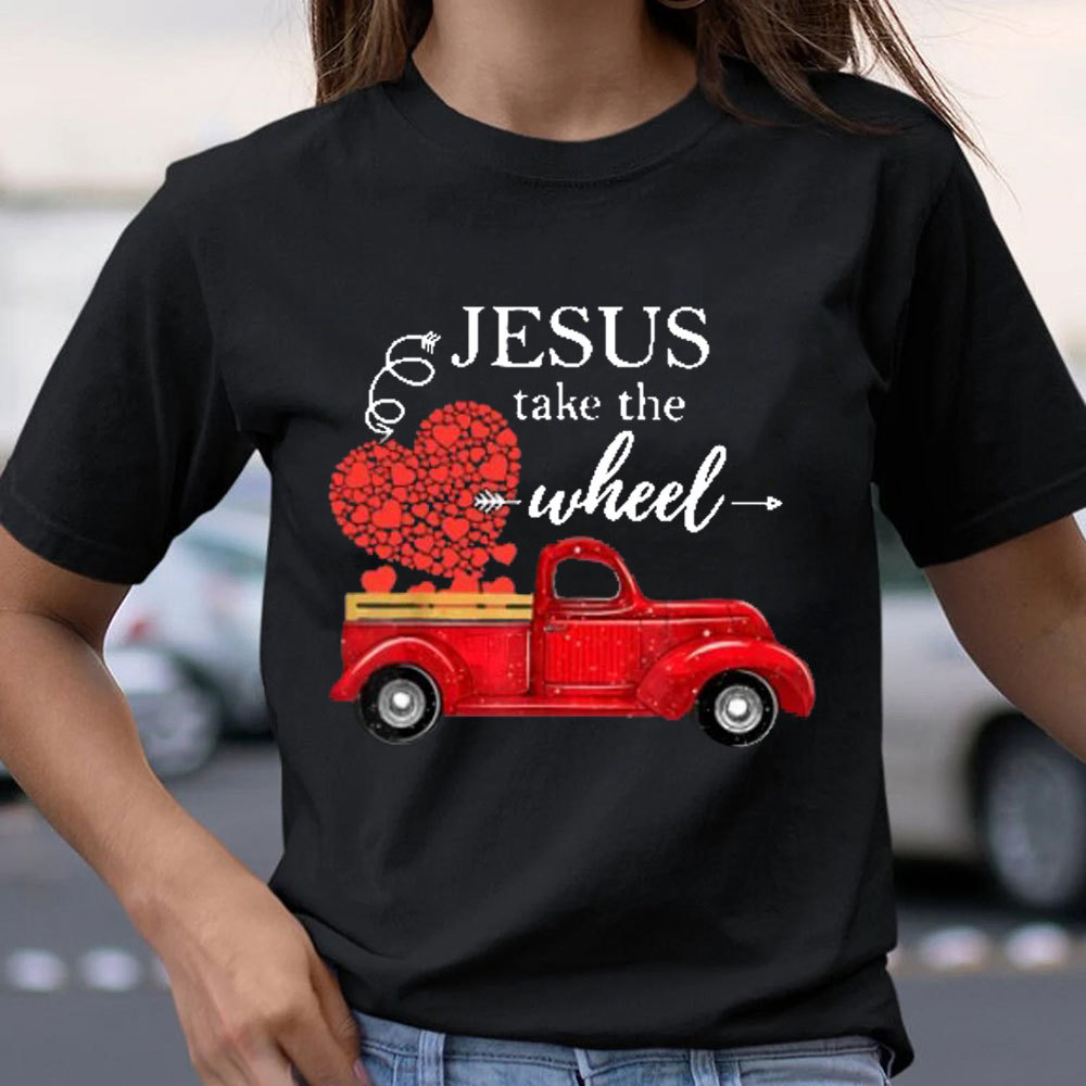 Jesus Take The Wheel Christian T-Shirt