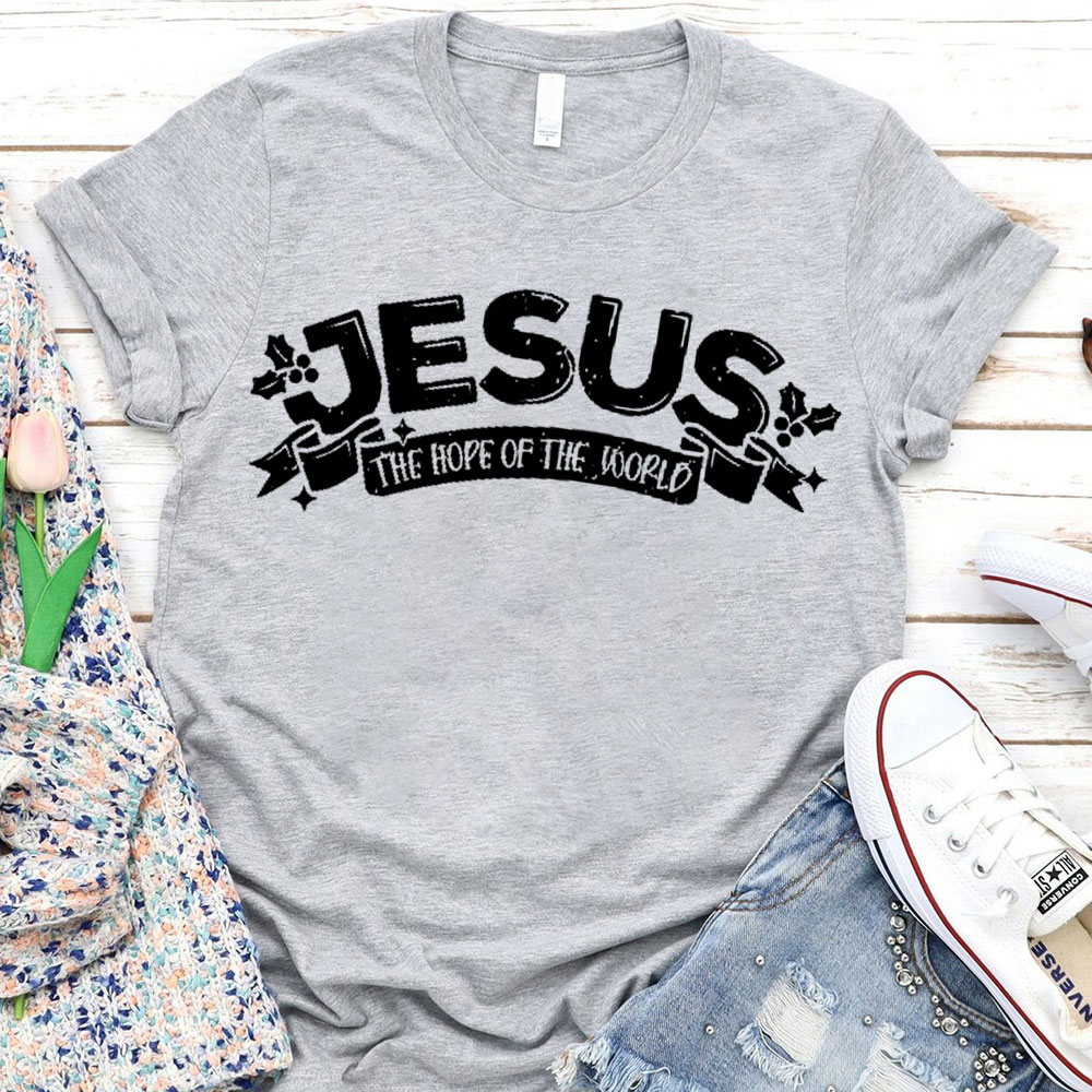 Jesus The Hope Of The World Christian T-Shirt