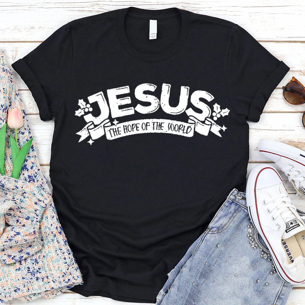 Jesus The Hope Of The World Christian T-Shirt
