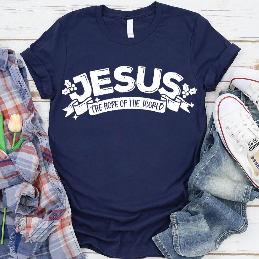 Jesus The Hope Of The World Christian T-Shirt