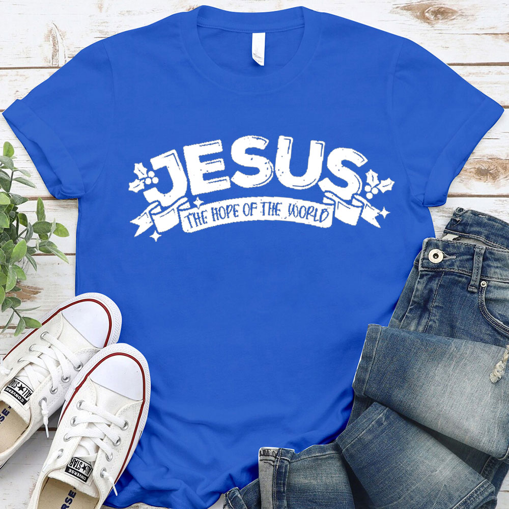 Jesus The Hope Of The World Christian T-Shirt