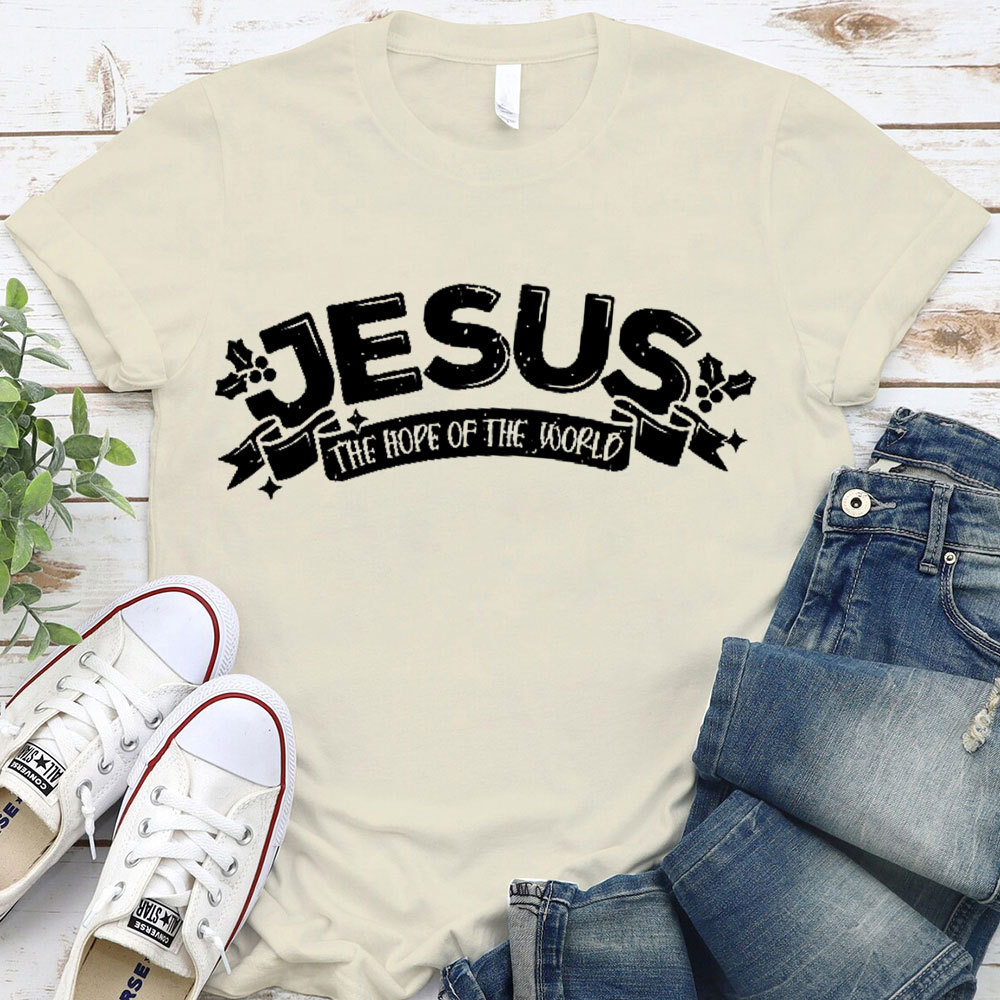 Jesus The Hope Of The World Christian T-Shirt