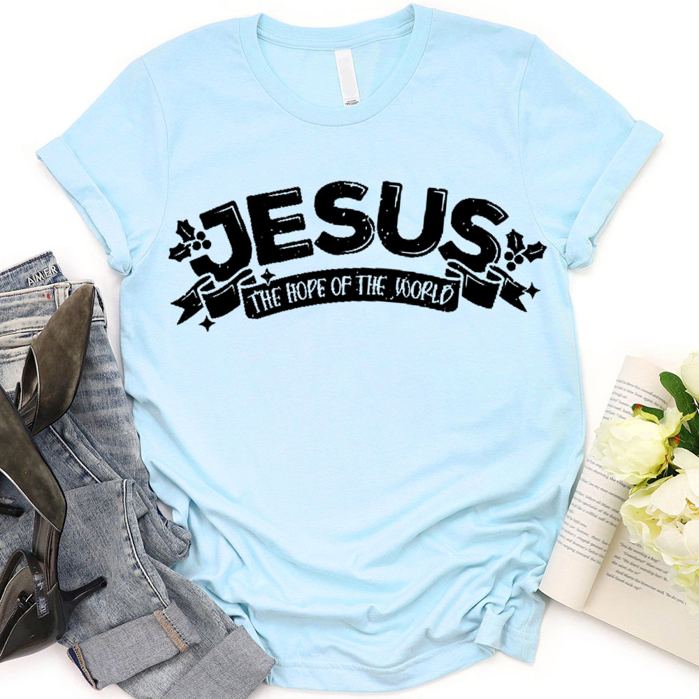 Jesus The Hope Of The World Christian T-Shirt