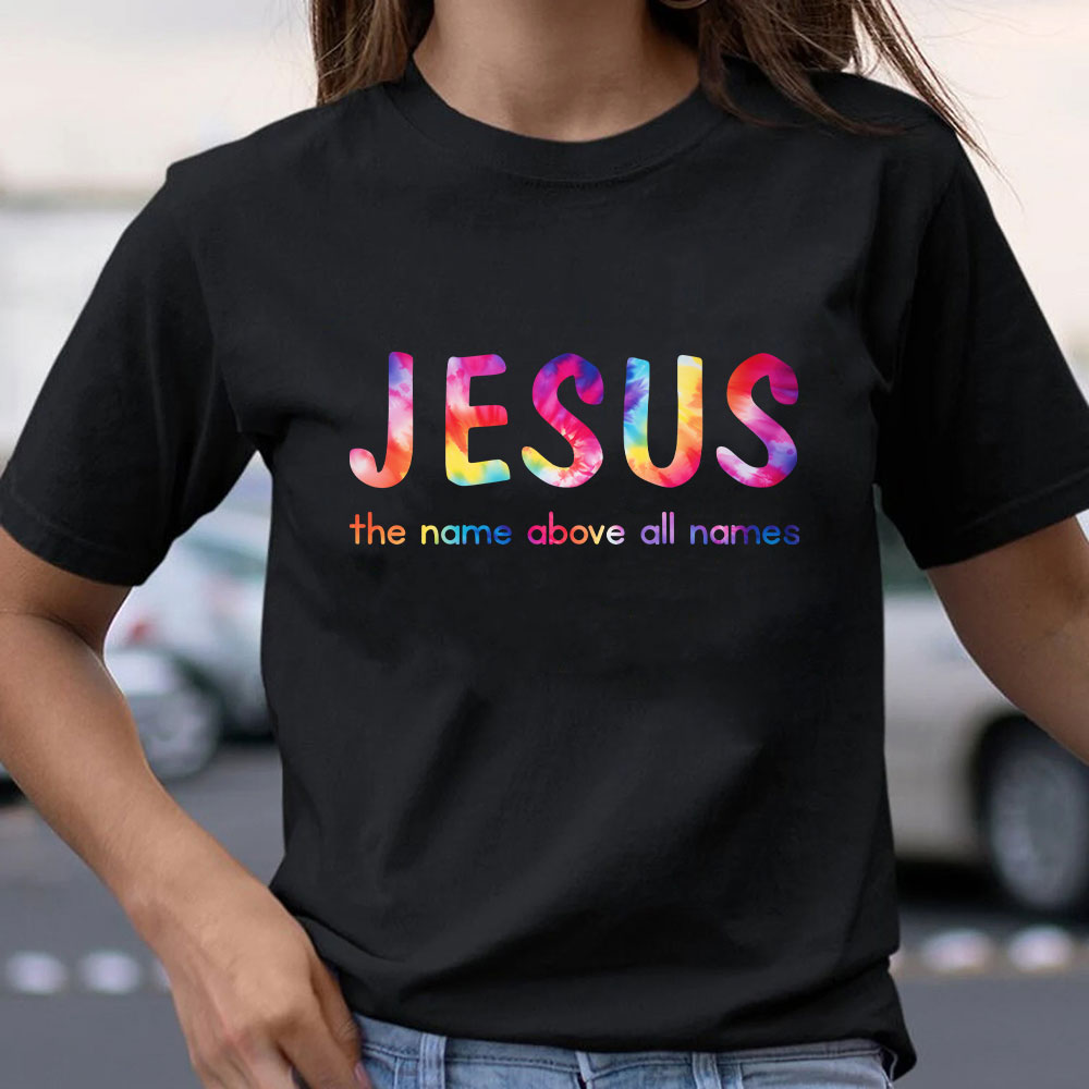 Jesus The Name Above All Names Christian T-Shirt