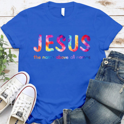Jesus The Name Above All Names Christian T-Shirt
