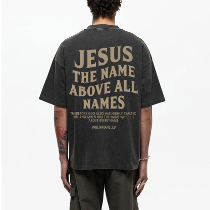 Jesus The Name Above All Names Christian Washed T-Shirt
