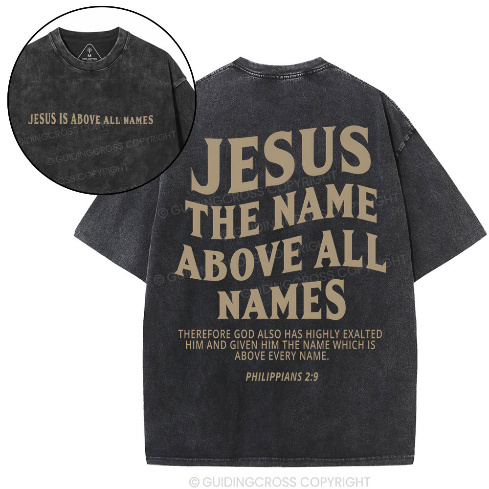 Jesus The Name Above All Names Christian Washed T-Shirt
