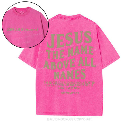 Jesus The Name Above All Names Christian Washed T-Shirt