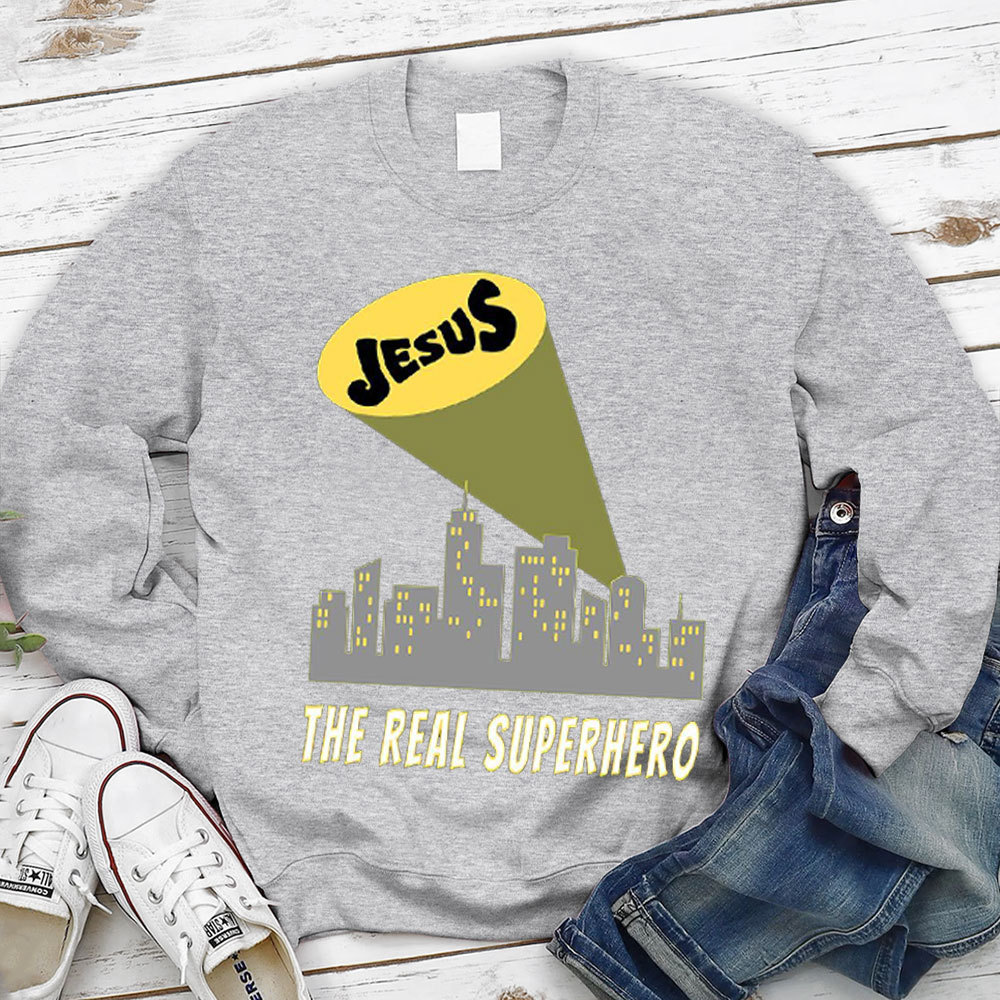 Jesus The Real Superhero Christian Sweatshirt