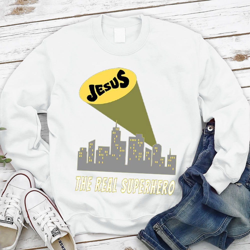 Jesus The Real Superhero Christian Sweatshirt