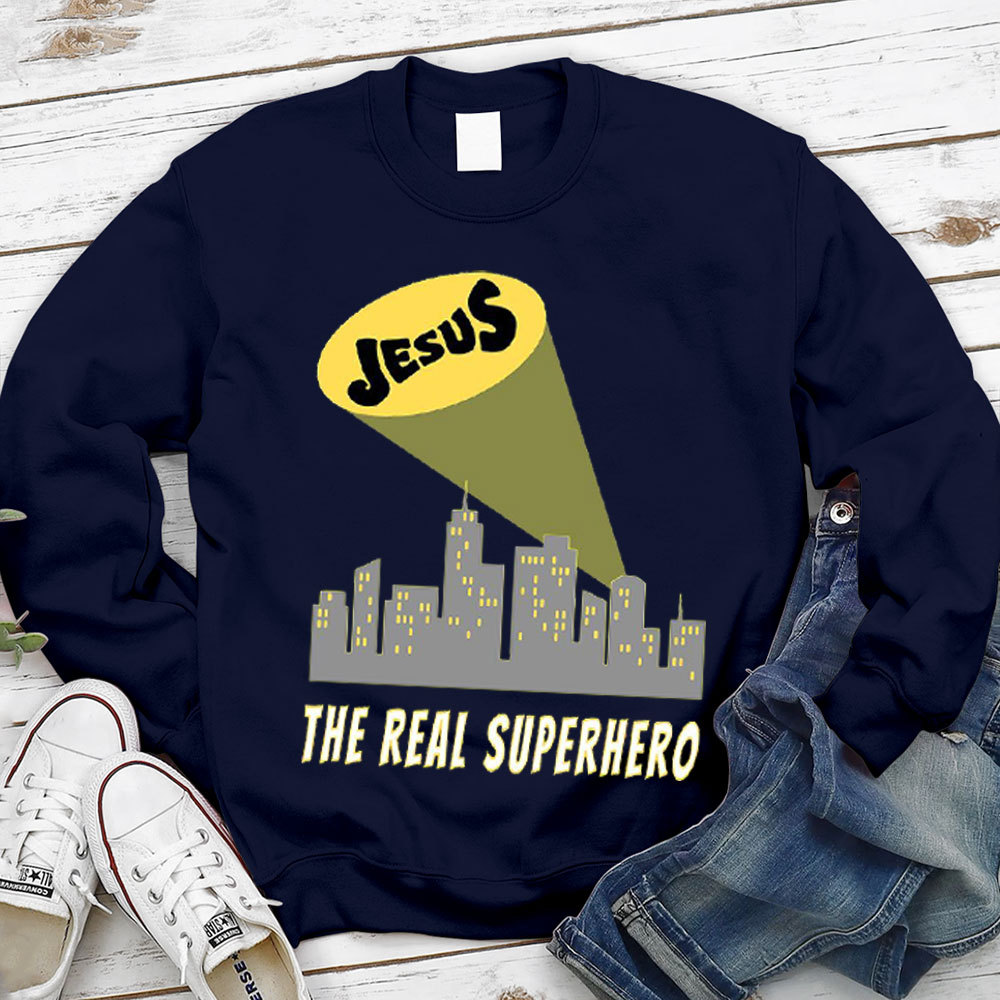 Jesus The Real Superhero Christian Sweatshirt
