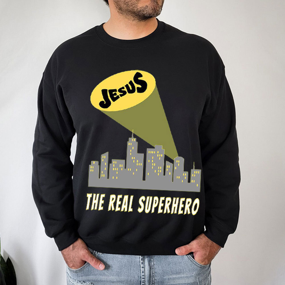 Jesus The Real Superhero Christian Sweatshirt