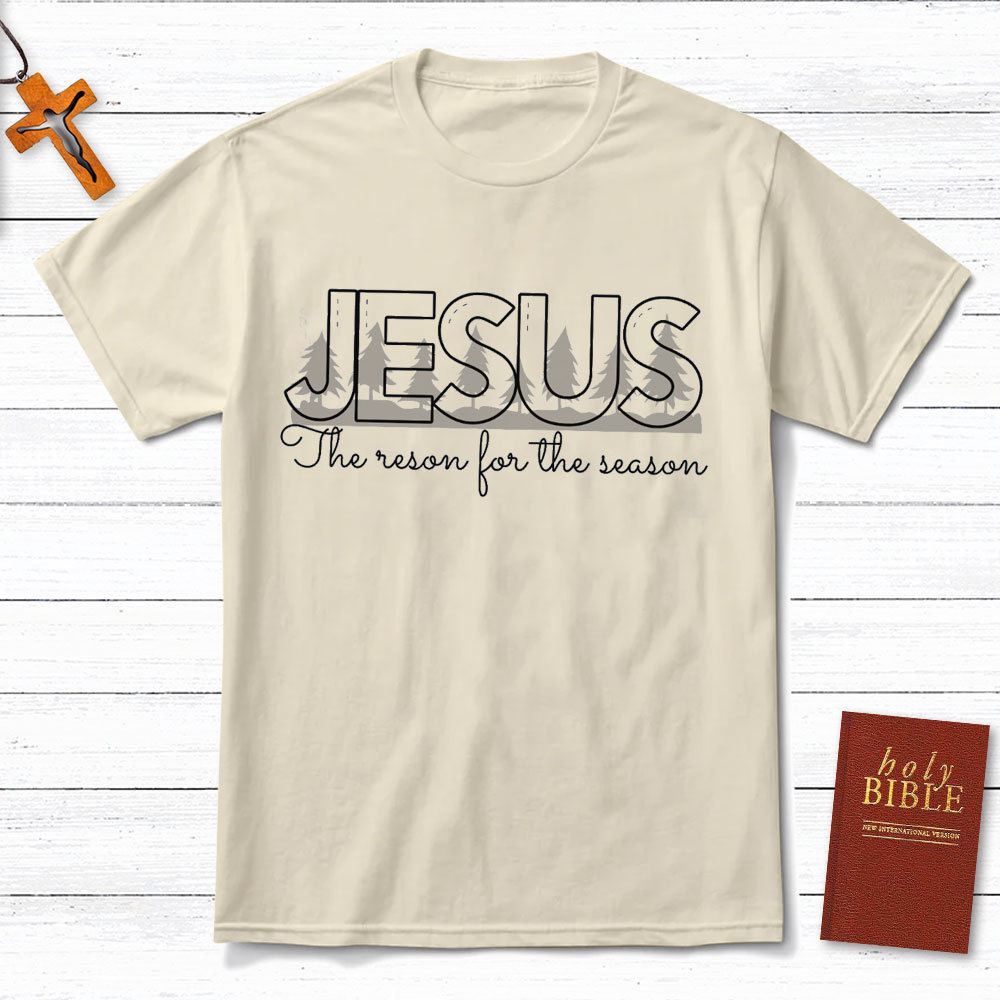 Jesus The Reason For The Season Christian T-Shirt
