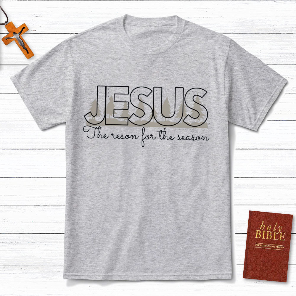 Jesus The Reason For The Season Christian T-Shirt