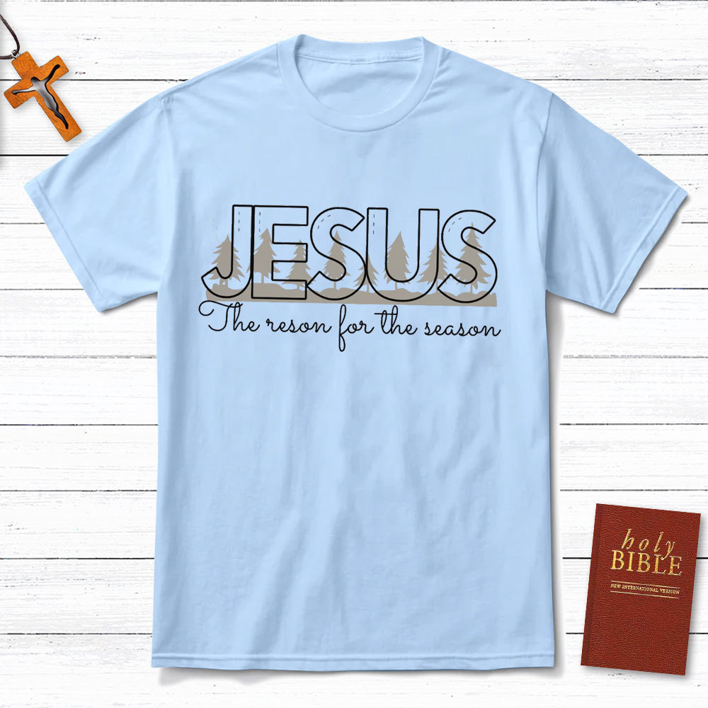 Jesus The Reason For The Season Christian T-Shirt