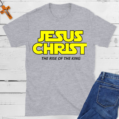 Jesus The Rise Of The King Christian T-Shit