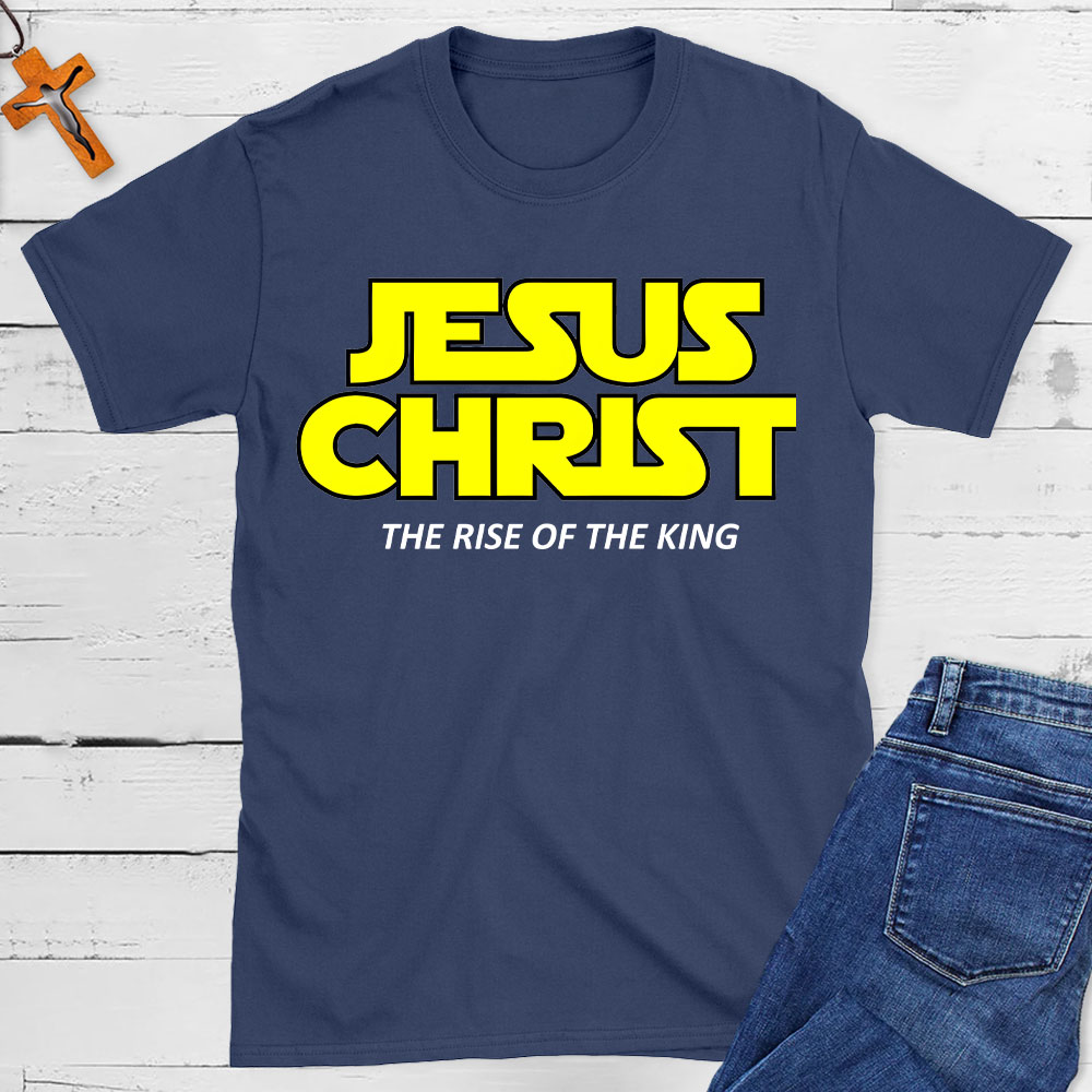 Jesus The Rise Of The King Christian T-Shit