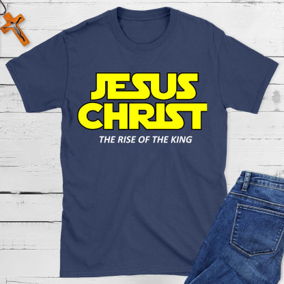Jesus The Rise Of The King Christian T-Shit