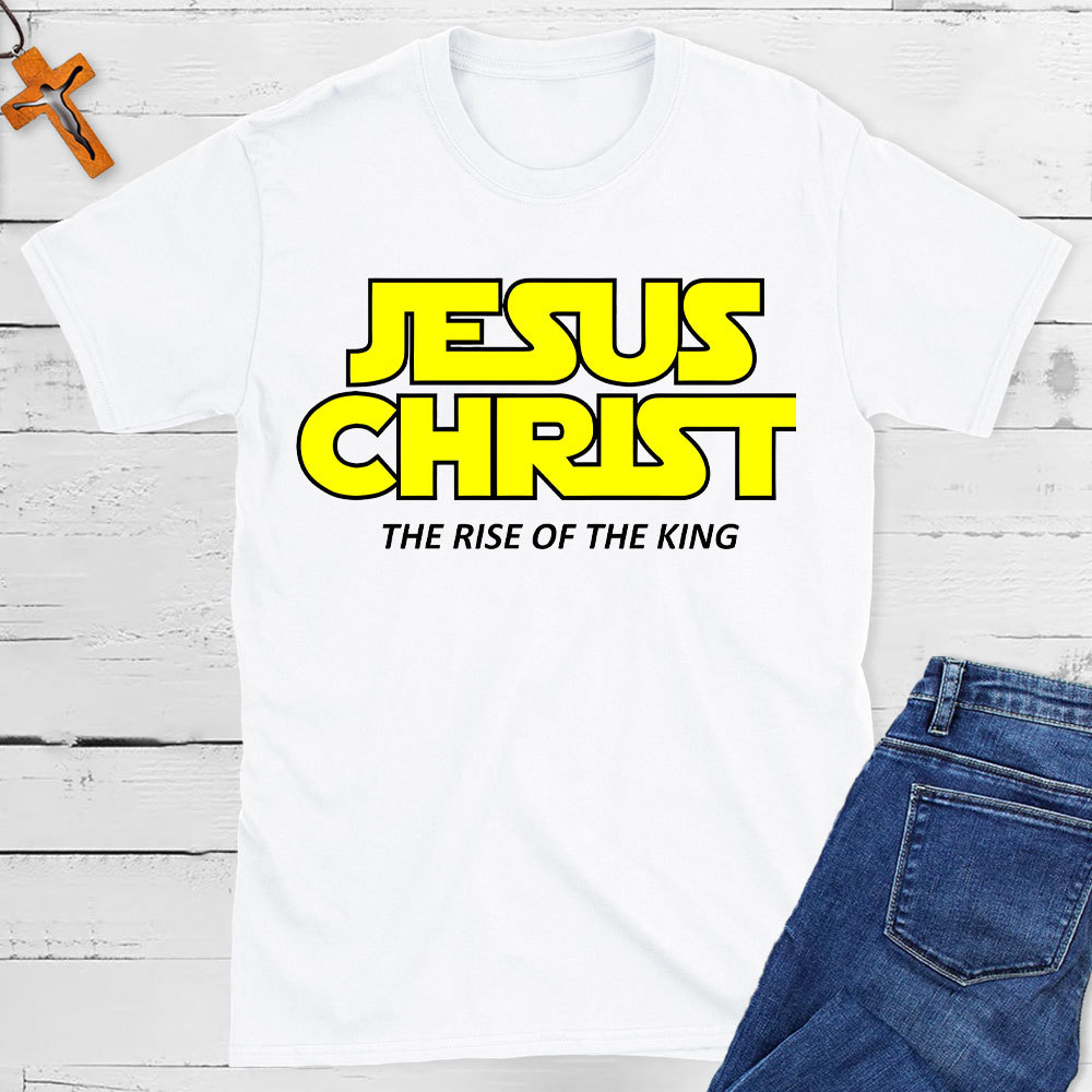 Jesus The Rise Of The King Christian T-Shit