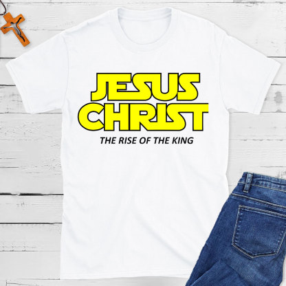 Jesus The Rise Of The King Christian T-Shit
