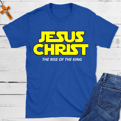 Jesus The Rise Of The King Christian T-Shit
