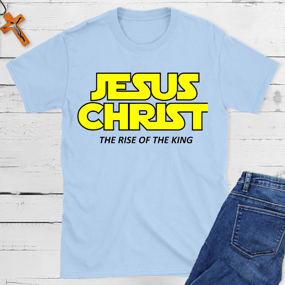 Jesus The Rise Of The King Christian T-Shit
